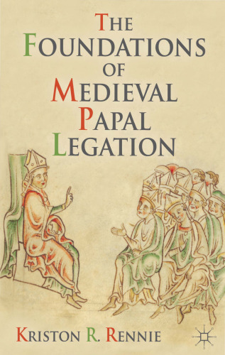 The Foundations of Medieval Papal Legation