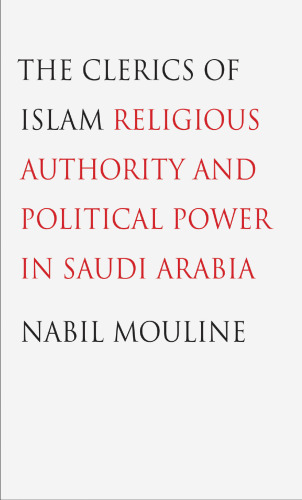 The Clerics of Islam: Religious Authority and Political Power in Saudi Arabia
