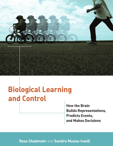 Biological Learning and Control: How the Brain Builds Representations, Predicts Events, and Makes Decisions
