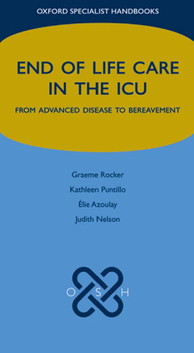 End of Life Care in the ICU: From advanced disease to bereavement