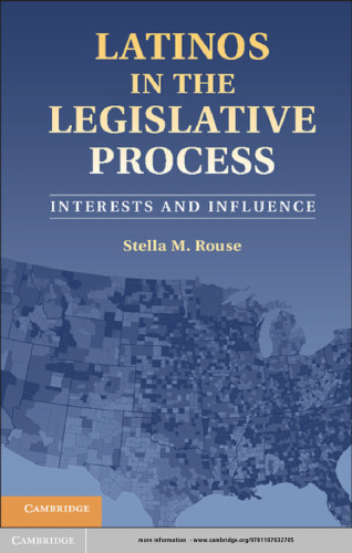 Latinos in the Legislative Process: Interests and Influence