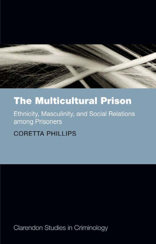 The Multicultural Prison: Ethnicity, Masculinity, and Social Relations among Prisoners