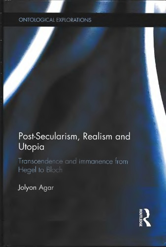 Post-Secularism, Realism and Utopia: Transcendence and Immanence from Hegel to Bloch