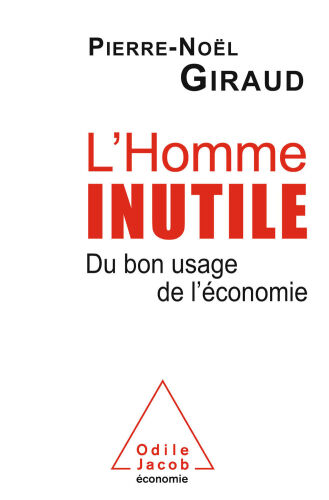 L'Homme inutile: Du bon usage de l'économie