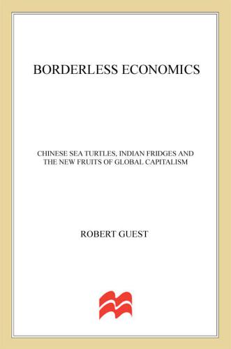 Borderless Economics: Chinese Sea Turtles, Indian Fridges and the New Fruits of Global Capitalism