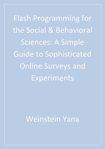 Flash Programming for the Social & Behavioral Sciences: A Simple Guide to Sophisticated Online Surveys and Experiments