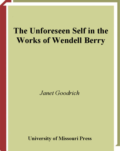 The Unforeseen Self in the Works of Wendell Berry