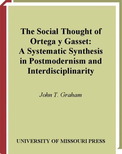 The Social Thought of Ortega y Gasset: A Systematic Synthesis in Postmodernism and Interdisciplinarity