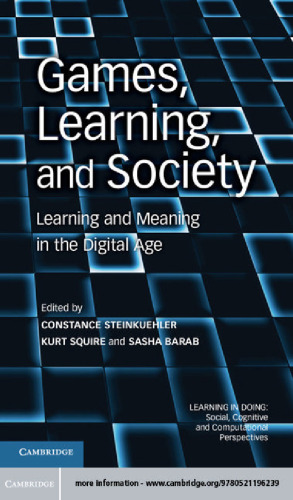 Games, Learning, and Society: Learning and Meaning in the Digital Age