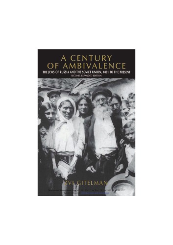A century of ambivalence : the Jews of Russia and the Soviet Union, 1881 to the present