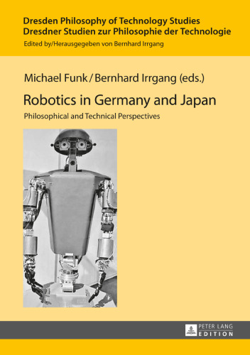 Robotics in Germany and Japan: Philosophical and Technical Perspectives
