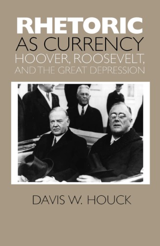 Rhetoric as Currency: Hoover, Roosevelt, and the Great Depression