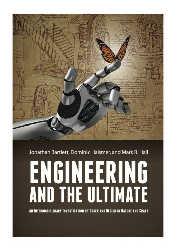 Engineering and the Ultimate: An Interdisciplinary Investigation of Order and Design in Nature and Craft