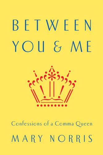 Between You and Me: Confessions of a Comma Queen
