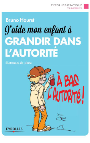 J'aide mon enfant à grandir dans l'autorité