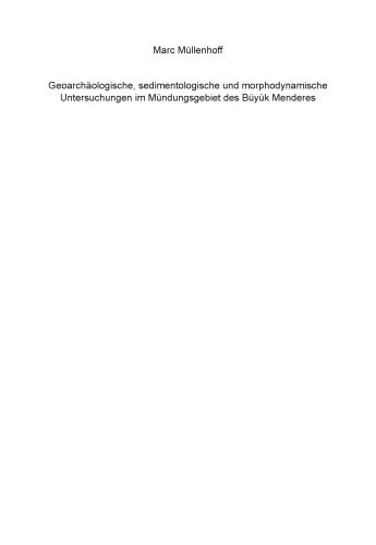 Geoarchäologische, sedimentologische und morphodynamische Untersuchungen im Mündungsgebiet des Büyük Menderes (Mäander), Westtürkei