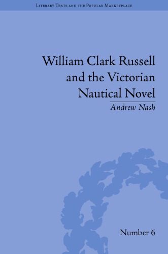 William Clark Russell and the Victorian Nautical Novel: Gender, Genre and the Marketplace