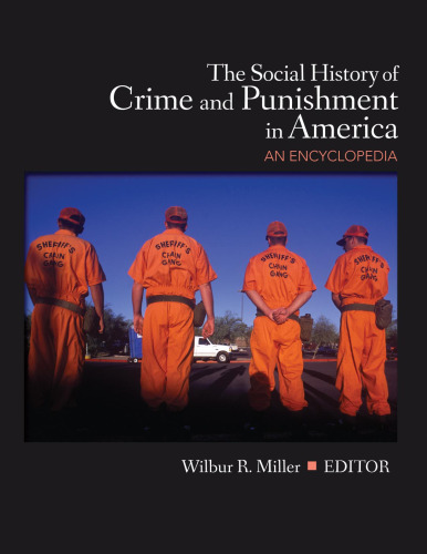 The Social History of Crime and Punishment in America: An Encyclopedia (5 Volume Set)