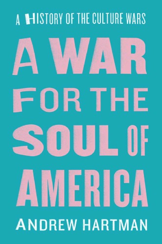 A War for the Soul of America: A History of the Culture Wars