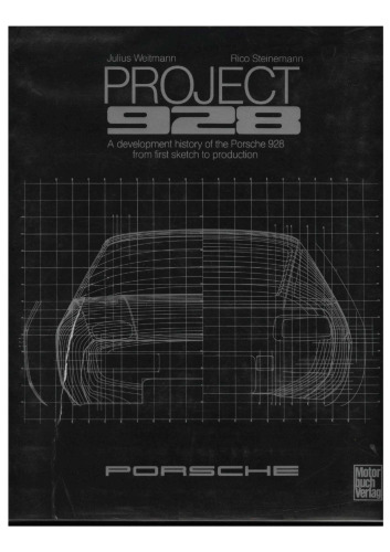 Project 928: A development history of the Porsche 928 from first sketch to production