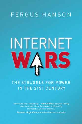 Internet Wars: The Struggle for Power in the 21st Century