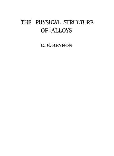 The physical structure of alloys; an introduction to modern physico-chemical theories
