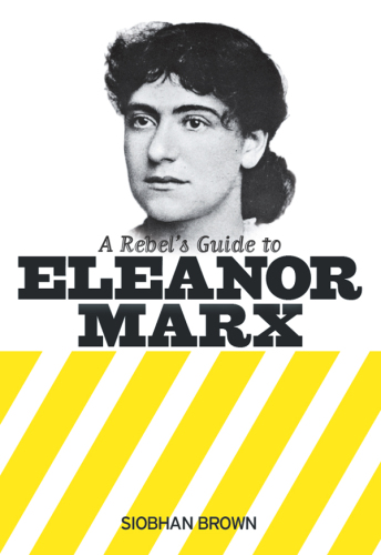 A Rebel's Guide to Eleanor Marx