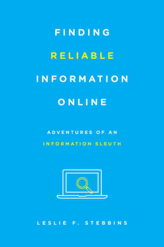 Finding Reliable Information Online: Adventures of an Information Sleuth
