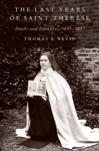 The Last Years of Saint Thérèse: Doubt and Darkness, 1895-1897
