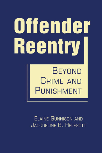Offender Reentry: Beyond Crime and Punishment
