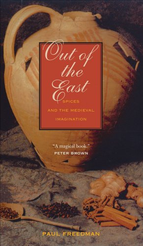 Out of the East: Spices and the Medieval Imaginaton