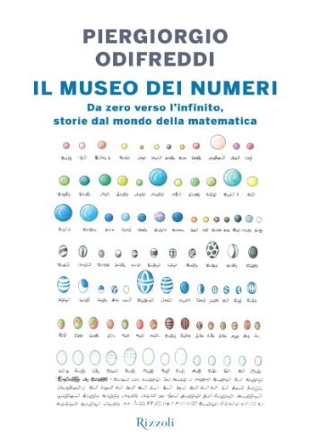 Il museo dei numeri. Da zero verso l-infinito, storie dal mondo della matematica