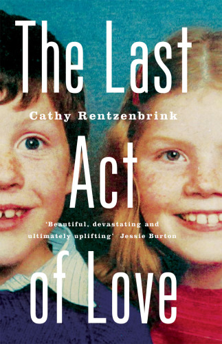 The Last Act of Love: The Story of My Brother and His Sister