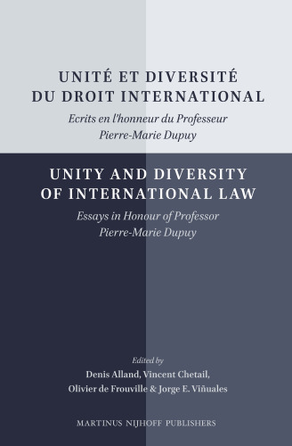 Unité et Diversité du Droit International / Unity and Diversity of International Law: Ecrits en L'honneur du Professeur Pierre-Marie Dupuy / Essays in Honour of Professor Pierre-Marie Dupuy