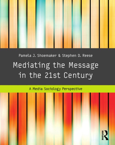 Mediating the Message in the 21st Century: A Media Sociology Perspective