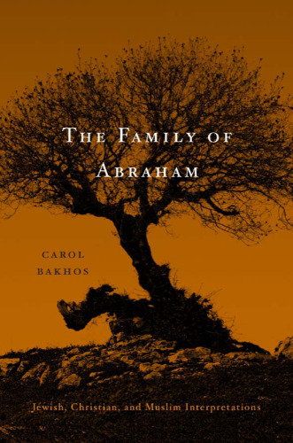 The Family of Abraham: Jewish, Christian, and Muslim Interpretations