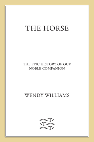 The Horse: The Epic History of Our Noble Companion