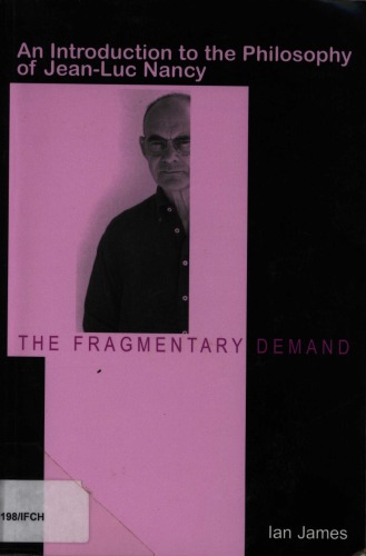 The fragmentary demand: an introduction to the philosophy of Jean-Luc Nancy
