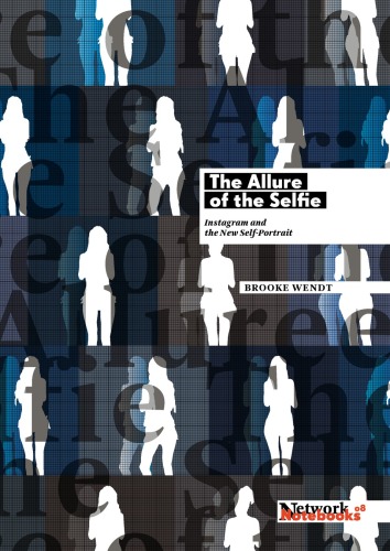 The Allure of the Selfie: Instagram and the New Self Portrait