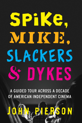 Spike, Mike, Slackers & Dykes: A Guided Tour across a Decade of American Independent Cinema