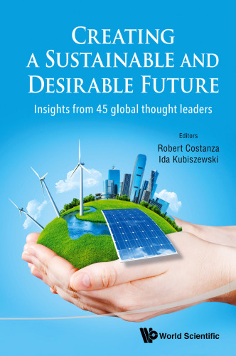 Creating a Sustainable and Desirable Future : Insights from 45 Global Thought Leaders