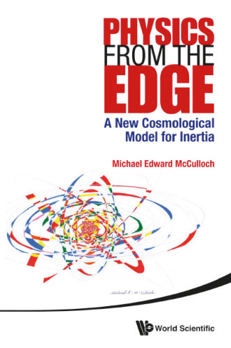 Physics from the Edge : A New Cosmological Model for Inertia