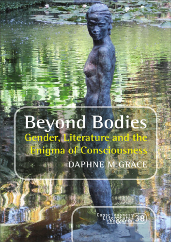 Beyond Bodies: Gender, Literature and the Enigma of Consciousness
