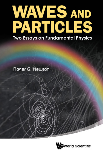 Waves and Particles : Two Essays on Fundamental Physics