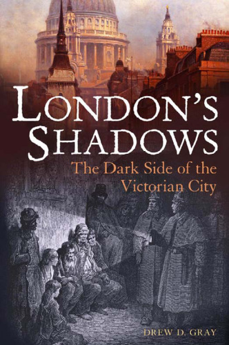 London's Shadows: The Dark Side of the Victorian City