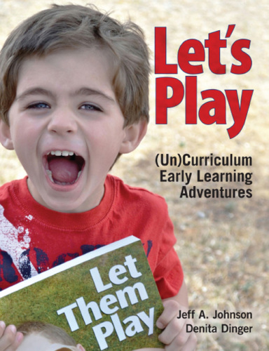Let's Play: (Un)Curriculum Early Learning Adventures
