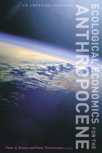 Ecological Economics for the Anthropocene: An Emerging Paradigm