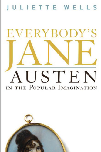 Everybody's Jane: Austen in the Popular Imagination