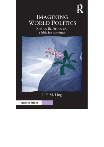 Imagining World Politics: Sihar & Shenya, A Fable for Our Times