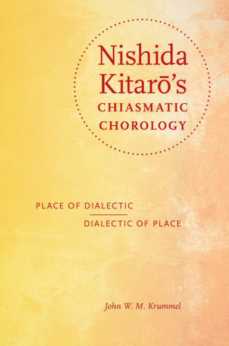 Nishida Kitarō's Chiasmatic Chorology: Place of Dialectic, Dialectic of Place